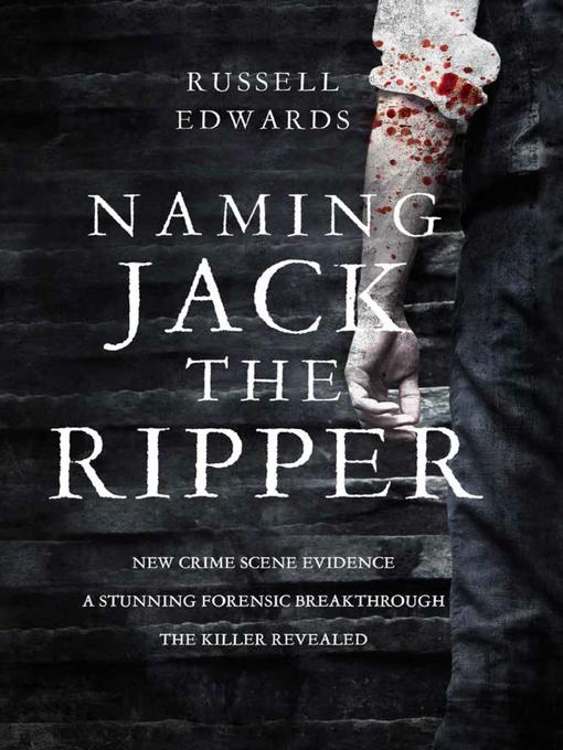 Title details for Naming Jack the Ripper by Russell Edwards - Wait list